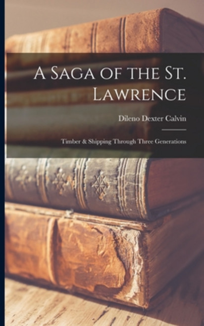 (영문도서) A Saga of the St. Lawrence; Timber & Shipping Through Three Generations Paperback, Hassell Street Press, English, 9781015310568