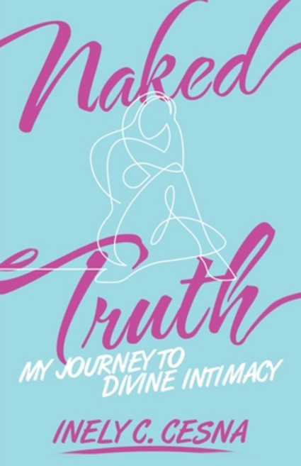 (영문도서) Naked Truth: My Journey to Divine Intimacy Paperback, Balboa Press, English, 9798765225028