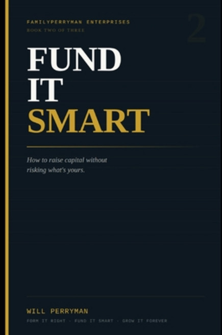 (영문도서)Fund It Smart: How to Raise Capital Without Risking What's Yours Paperback, Independently Published, English, 9798180712820