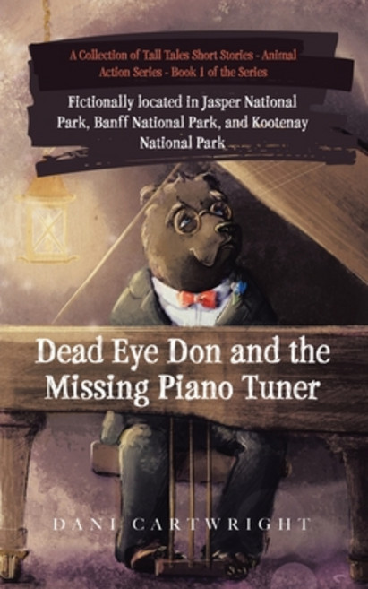 (영문도서) Dead Eye Don and the Missing Piano Tuner: Dani Cartwright's Collection of Tall Tales Short St... Paperback, Tellwell Talent, English, 9780228851561