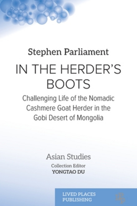 (영문도서)In the Herder's Boots: Challenging Life of the Nomadic Cashmere Goat herder in t... Paperback, Lived Places, English, 9781917566094