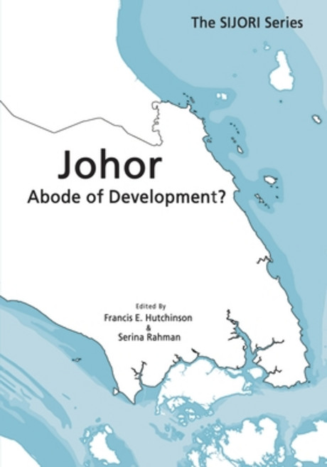 Johor: Abode of Development? Paperback, Iseas-Yusof Ishak Institute, English, 9789814881272