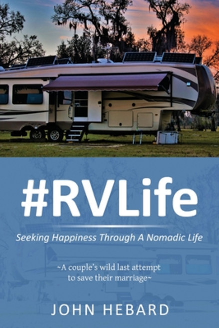 #RVLife: Seeking Happiness Through A Nomadic Life Paperback, Hebard's Travels, LLC, English, 9781733766807