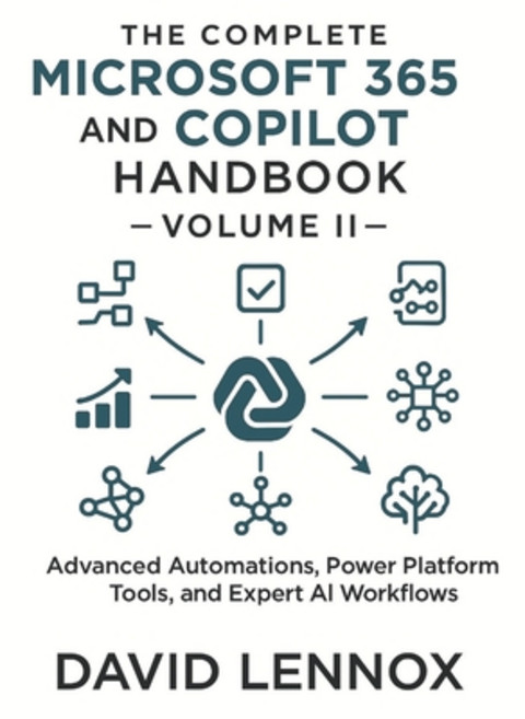 (영문도서)The Complete Microsoft 365 and Copilot Handbook - Volume II: Advanced Automation... Paperback, Independently Published, English, 9798276602455