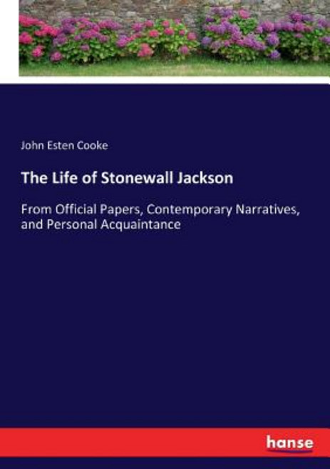 (영문도서) The Life of Stonewall Jackson: From Official Papers Contemporary Narratives and Personal Ac... Paperback, Hansebooks, English, 9783337015220