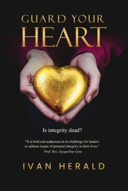 (영문도서) Guard Your Heart: Is Integrity Dead? Paperback, Thorpe & Bowker, English, 9780995437715