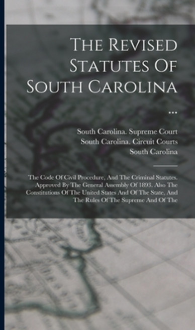 (영문도서) The Revised Statutes Of South Carolina ...: The Code Of Civil Procedure And The Criminal Sta... Hardcover, Legare Street Press, English, 9781018699189