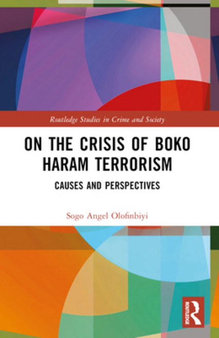 (영문도서) On the Crisis of Boko Haram Terrorism: Causes and Perspectives Paperback, Routledge, English, 9781032494418