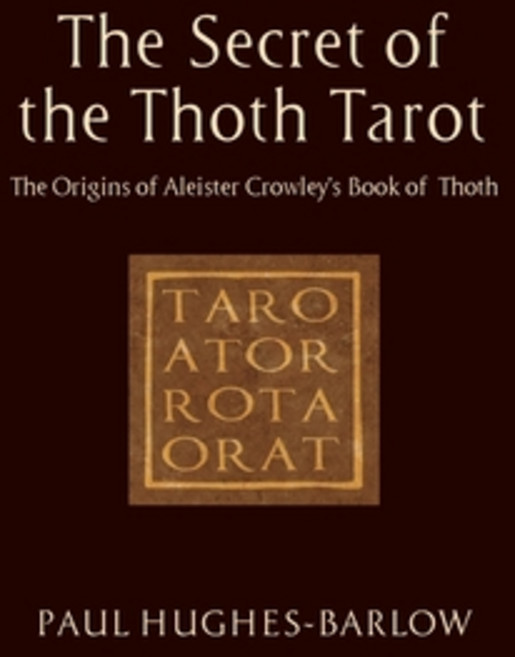 (영문도서)Secret of the Thoth Tarot: The Golden Dawn Origins of Aleister Crowley's Book of... Paperback, Aeon Books, English, 9781801521895
