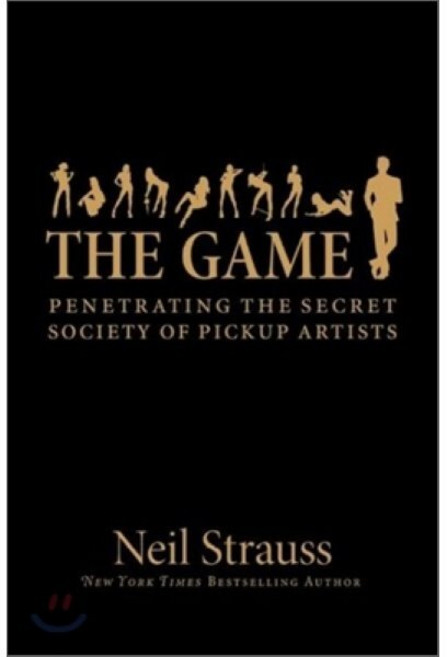 The Game : Penetrating the Secret Society of Pickup Artists, Regan Books