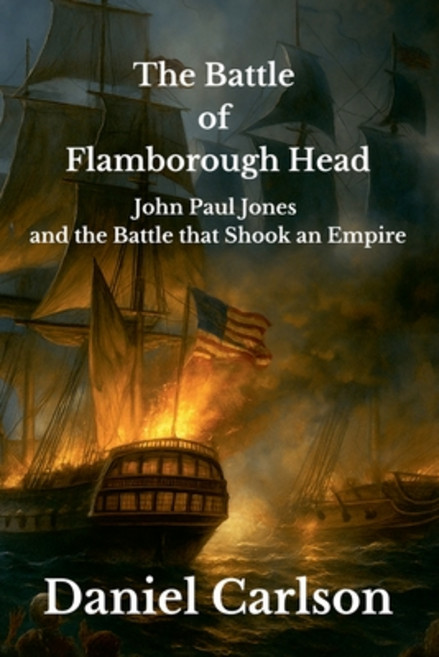 (英文圖書)The Battle of Flamborough Head John Paul Jones and the Battle that Shook an Empire 平裝版, 英文, Daniel Carlson