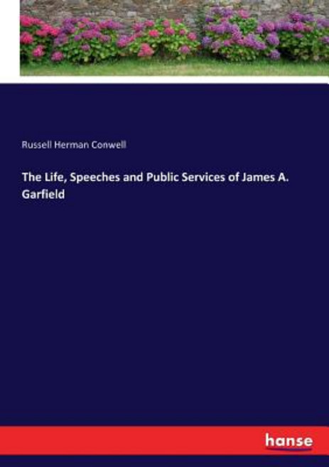 (영문도서)The Life Speeches and Public Services of James A. Garfield Paperback, Hansebooks, English, 9783744709835