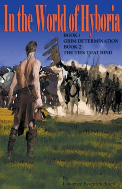(영문도서) In the World of Hyboria: Book 1Grim Determination; Book 2 The Ties that Bind Paperback, Lawrence Boarerpitchford, English, 9781736509654