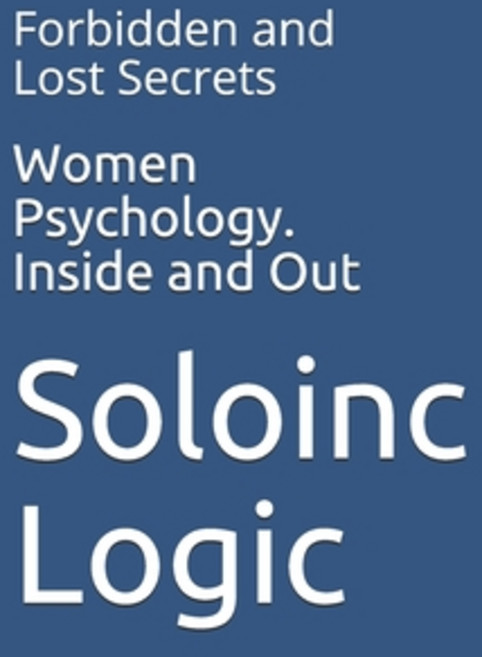 Women Psychology. Inside and Out: Forbidden and Lost Secrets Paperback, Independently Published
