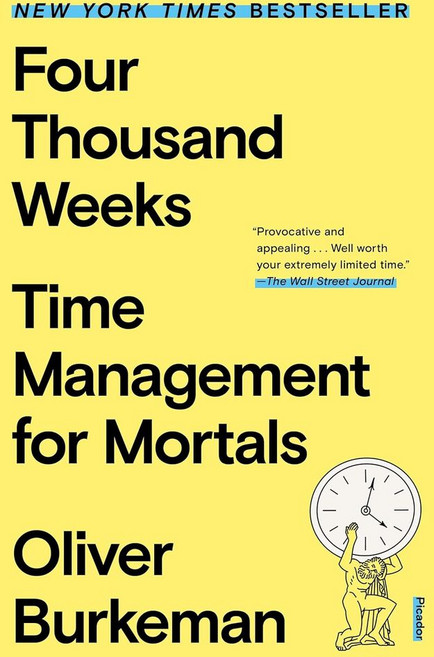 Four Thousand Weeks:Time Management for Mortals, Four Thousand Weeks, Burkeman, Oliver(저), Picador USA