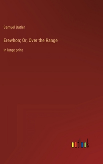 (영문도서) Erewhon; Or Over the Range: in large print Hardcover, Outlook Verlag, English, 9783368314811