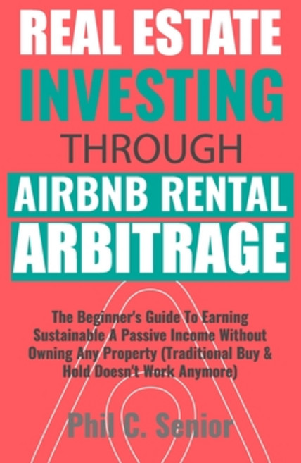 (영문도서) Real Estate Investing Through AirBNB Rental Arbitrage: The Beginner's Guide To Earning Sustai... Paperback, Independently Published, English, 9781709556470
