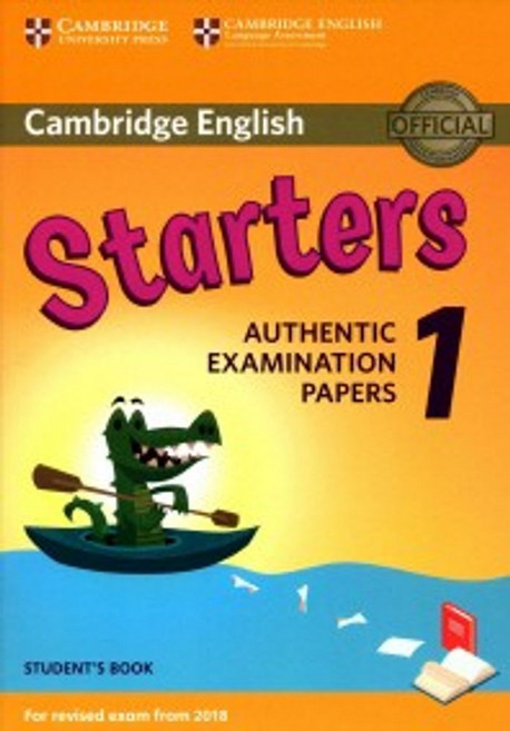 Cambridge English Starters 1:Authentic Examination Papers, Cambridge English Starters 1, Cambridge University Press(저), Cambridge University Press