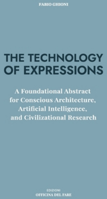 (영문도서)The Technology of Expressions: A Foundational Abstract for Conscious Architectur... Paperback, Edizioni Officina del Fare, English, 9791282270069