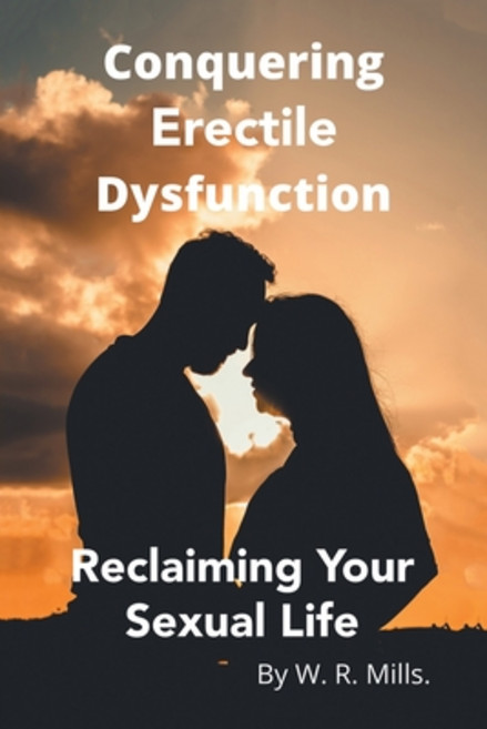 (영문도서) Conquering Erectile Dysfunction: Reclaiming Your Sexual Life Paperback, Authorhouse, English, 9781665558310
