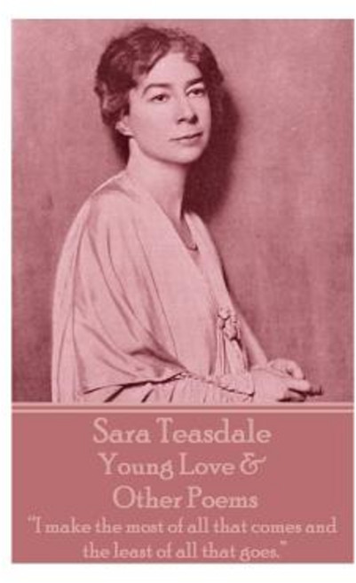 (영문도서) Sara Teasdale - Young Love & Other Poems: I make the most of all that comes and the least of ... Paperback, Portable Poetry, English, 9781780009209