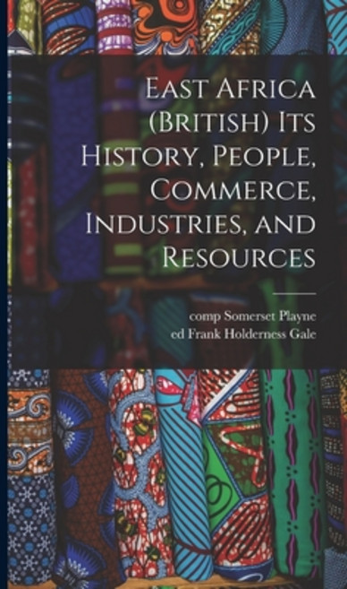 (영문도서) East Africa (British) Its History People Commerce Industries and Resources Hardcover, Legare Street Press, English, 9781013847745
