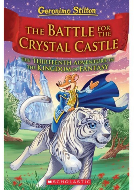 Geronimo Stilton : Kingdom of Fantasy #13 : The Battle for Crystal Castle, Scholastic