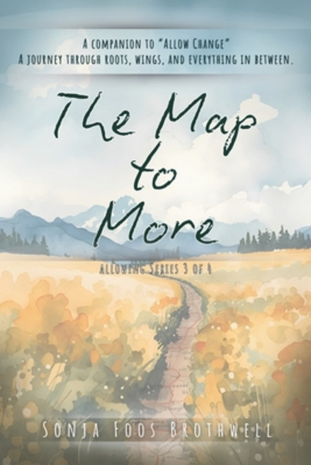 (영문도서)The Map to More: A companion to "Allow Change" A journey through roots wings a... Paperback, Independently Published, English, 9798277249581