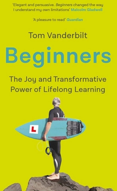 Beginners:The Joy and Transformative Power of Lifelong Learning, Atlantic Books