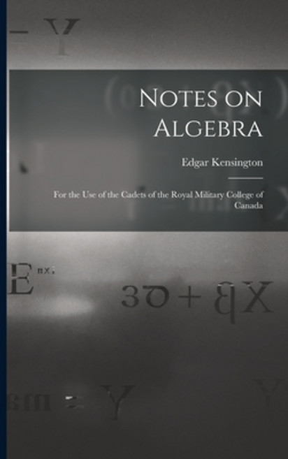 (영문도서) Notes on Algebra [microform]: for the Use of the Cadets of the Royal Military College of Canada Paperback, Legare Street Press, English, 9781014306227