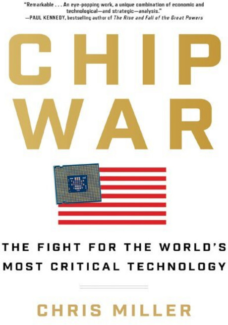 Chip War: The Fight for the World's Most Critical Technology : 반도체 전쟁 : 세계에서 가장 중요한 기술을 향한 싸움, Scribner Book Company