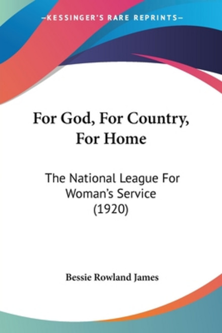 (영문도서) For God For Country For Home: The National League For Woman's Service (1920) Paperback, Kessinger Publishing, English, 9781120621993