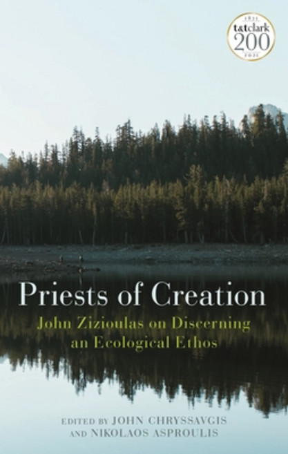 Priests of Creation: John Zizioulas on Discerning an Ecological Ethos Paperback, T&T Clark, English, 9780567699091