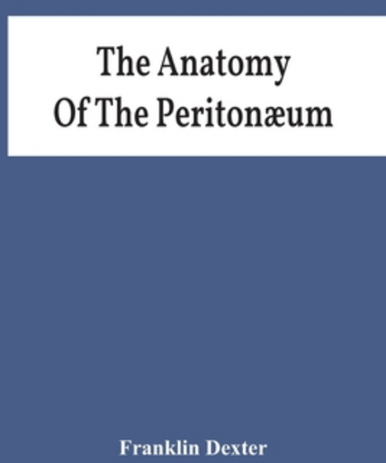 The Anatomy Of The Peritonæum Paperback, Alpha Edition, English, 9789354442568