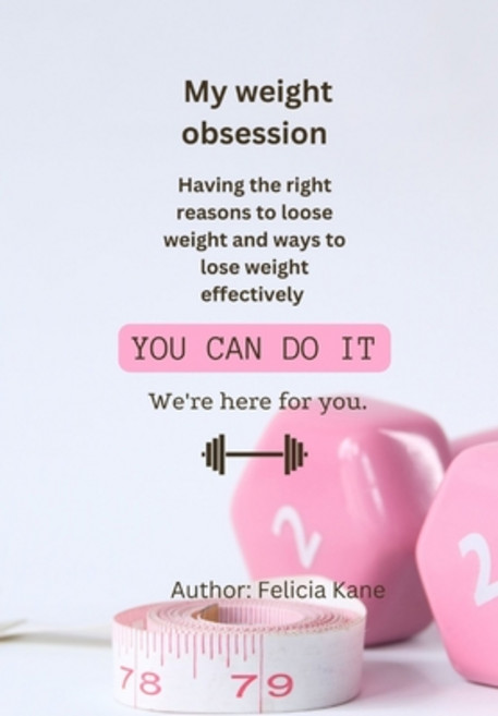 (영문도서) MY WEIGHT OBSESSION ( I wish I was skinny): Having the right reasons to lose weight and ways ... Paperback, Independently Published, English, 9798867300531