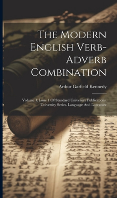 (영문도서) The Modern English Verb-Adverb Combination: Volume 1 Issue 1 Of Standard University Publicat... Hardcover, Legare Street Press, 9781019585061