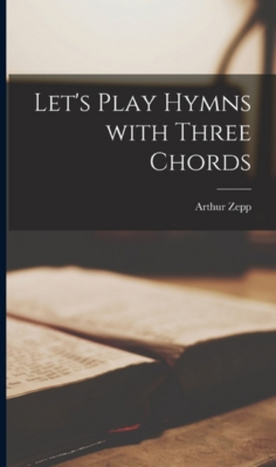 (영문도서) Let's Play Hymns With Three Chords Hardcover, Hassell Street Press, English, 9781014349989