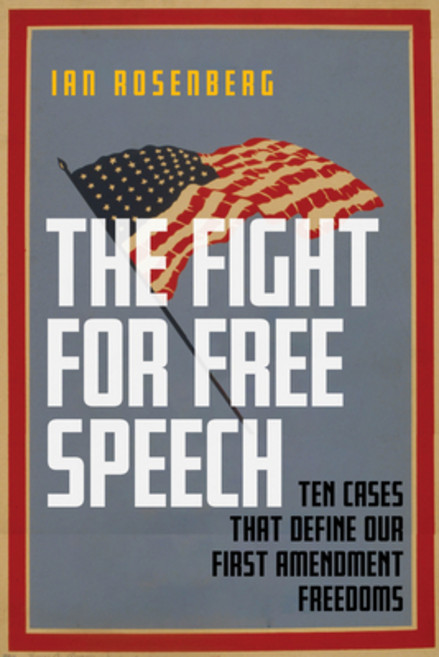 The Fight for Free Speech: Ten Cases That Define Our First Amendment Freedoms Hardcover, New York University Press, English, 9781479801565