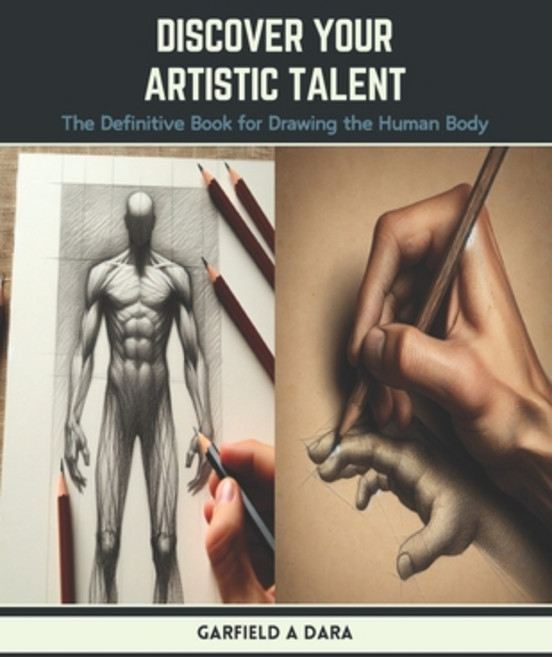 (영문도서) Discover Your Artistic Talent: The Definitive Book for Drawing the Human Body Paperback, Independently Published, English, 9798883042606