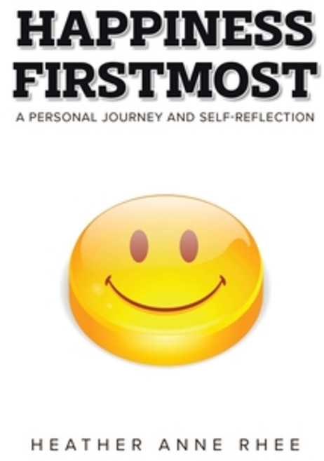 (영문도서) Happiness Firstmost: A Personal Journey and Self-Reflection Paperback, Tellwell Talent, English, 9780228804307