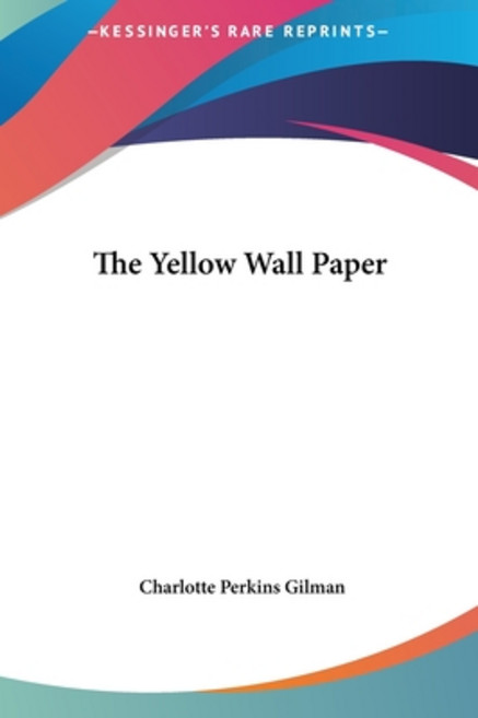(영문도서) The Yellow Wall Paper Hardcover, Kessinger Publishing, English, 9781161481846