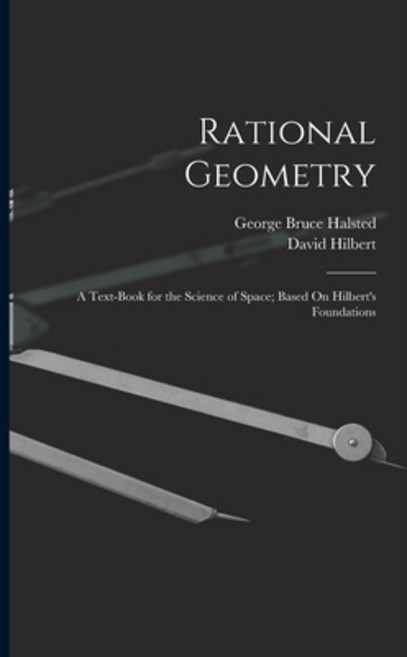 (영문도서) Rational Geometry: A Text-Book for the Science of Space; Based On Hilbert's Foundations Paperback, Legare Street Press, English, 9781017647532