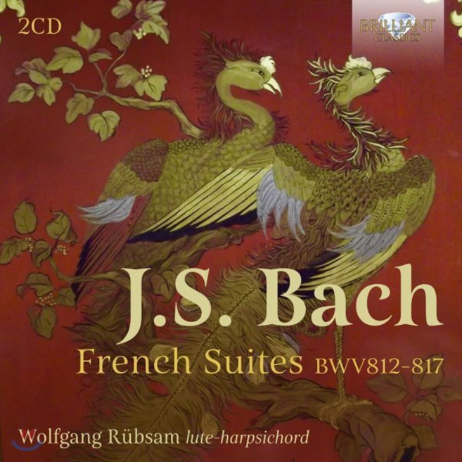 [CD] Wolfgang Rubsam 바흐: 프랑스 모음곡 1-6번 외 (J.S. Bach: French Suites BWV 812-817), Brilliant Classics, CD