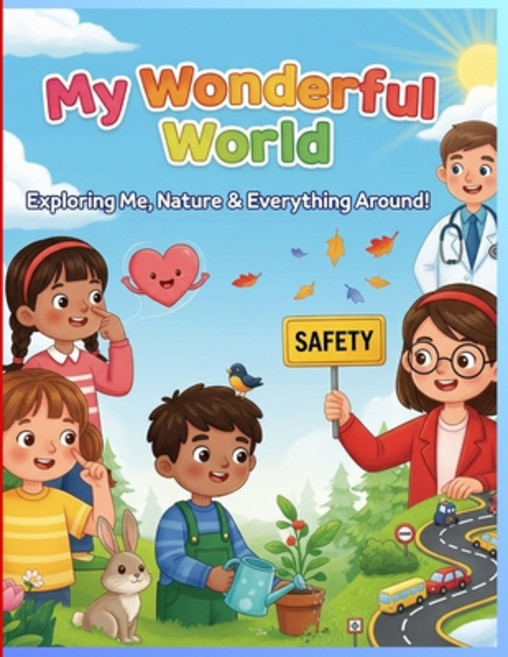 (영문도서)Environmental Studies: MY WONDERFUL WORLD: Exploring Me Nature & Everything Aro... Paperback, Independently Published, English, 9798264394102