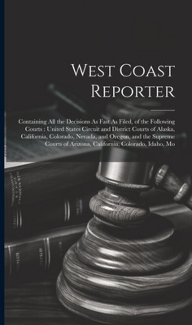 (영문도서) West Coast Reporter: Containing All the Decisions As Fast As Filed of the Following Courts: ... Hardcover, Legare Street Press, English, 9781020032721