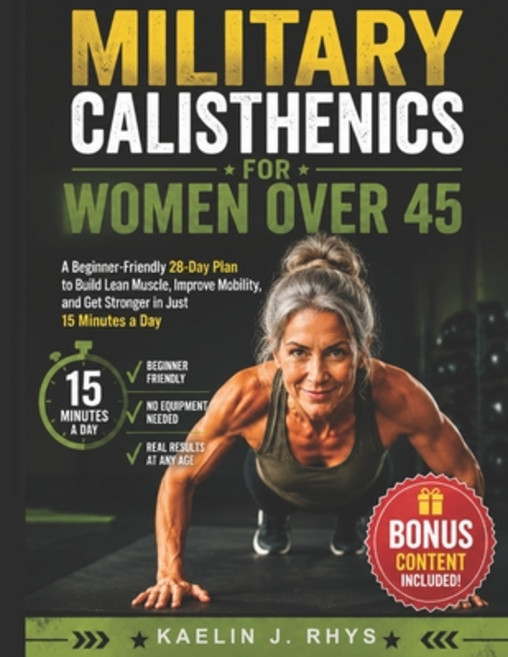 (영문도서)Military Calisthenics For Women Over 45: A Beginner-Friendly 28-Day Plan to Buil... Paperback, Independently Published, English, 9798180248985