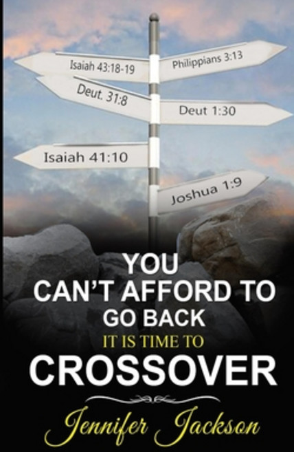 You Can't Afford To Go Back: It's Time To Cross Over Paperback, Independently Published