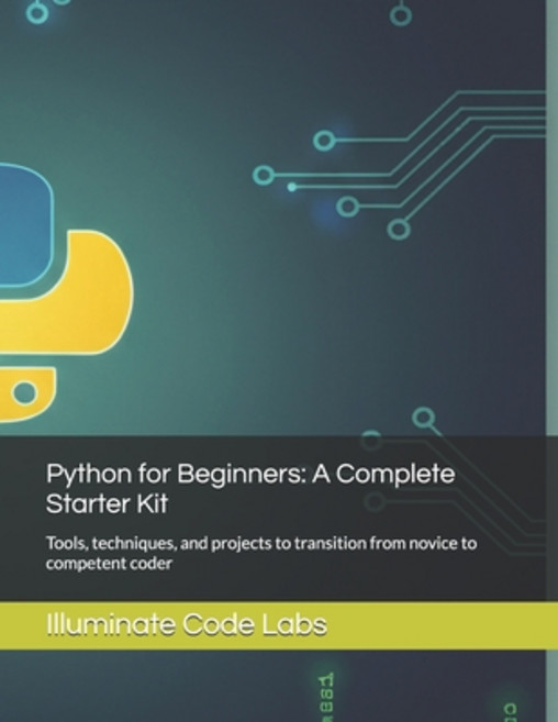 (영문도서)Python for Beginners: A Complete Starter Kit: Tools techniques and projects to... Paperback, Independently Published, English, 9798273625228
