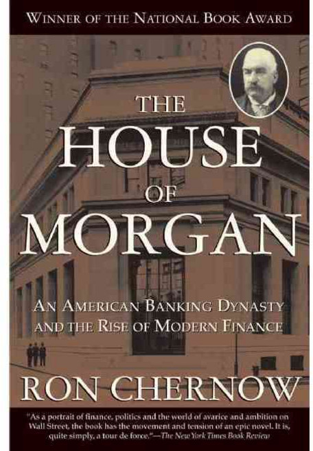The House of Morgan:An American Banking Dynasty and the Rise of Modern Finance, Grove Atlantic