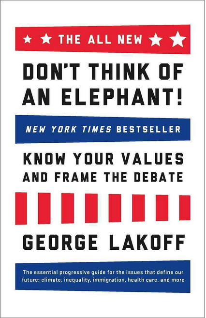 (영문도서) The All New Don't Think of an Elephant!: Know Your Values and Frame the Debate, Chelsea Green Pub Co
